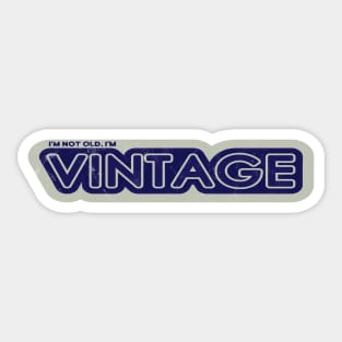 I'm Not Old, I'm Vintage Sticker